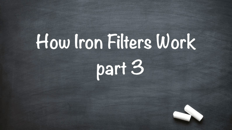 How Iron Filters Work part 3